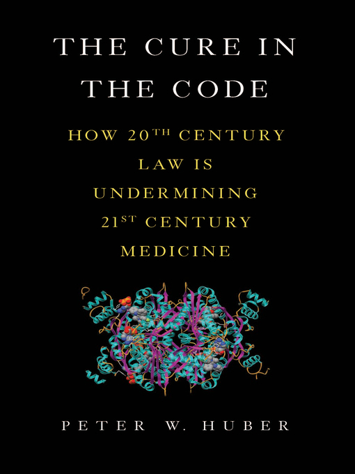 Title details for The Cure in the Code by Peter W Huber - Available